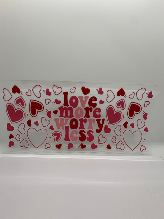 Love more worry less